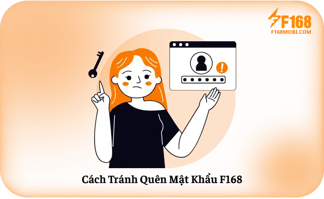 Cách Tránh Quên Mật Khẩu F168