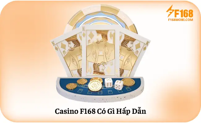 Casino F168 Có Gì Hấp Dẫn