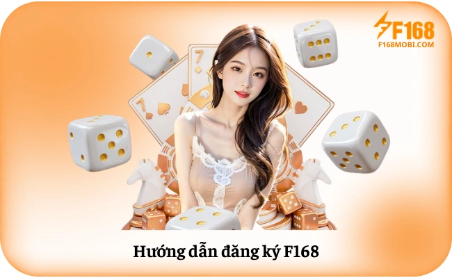 Huong dan dang ky F168 Giao diện hướng dẫn đăng ký tài khoản F168