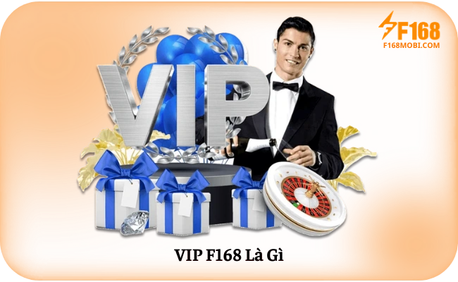 VIP F168 Là Gì